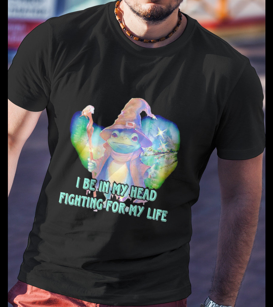 I Be In My Head Fighting For My Life Magical Frog With Staff And Pointed Hat T-Shirt