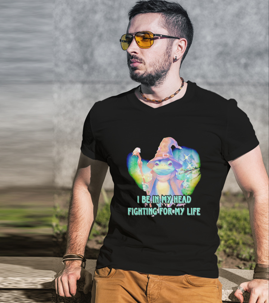 I Be In My Head Fighting For My Life Magical Frog With Staff And Pointed Hat T-Shirt