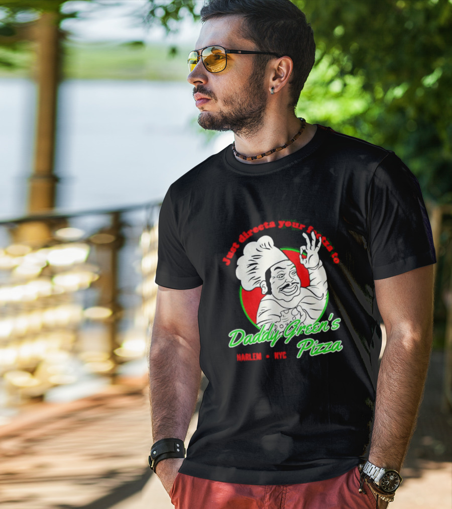 Just Directa Your Feetza To Daddy Green’s Pizza Harlem NYC T-Shirt