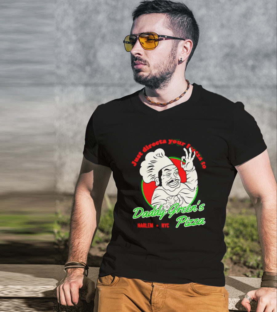 Just Directa Your Feetza To Daddy Green’s Pizza Harlem NYC T-Shirt