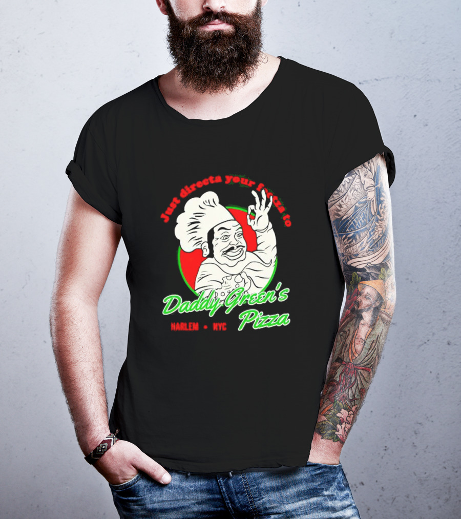 Just Directa Your Feetza To Daddy Green’s Pizza Harlem NYC T-Shirt