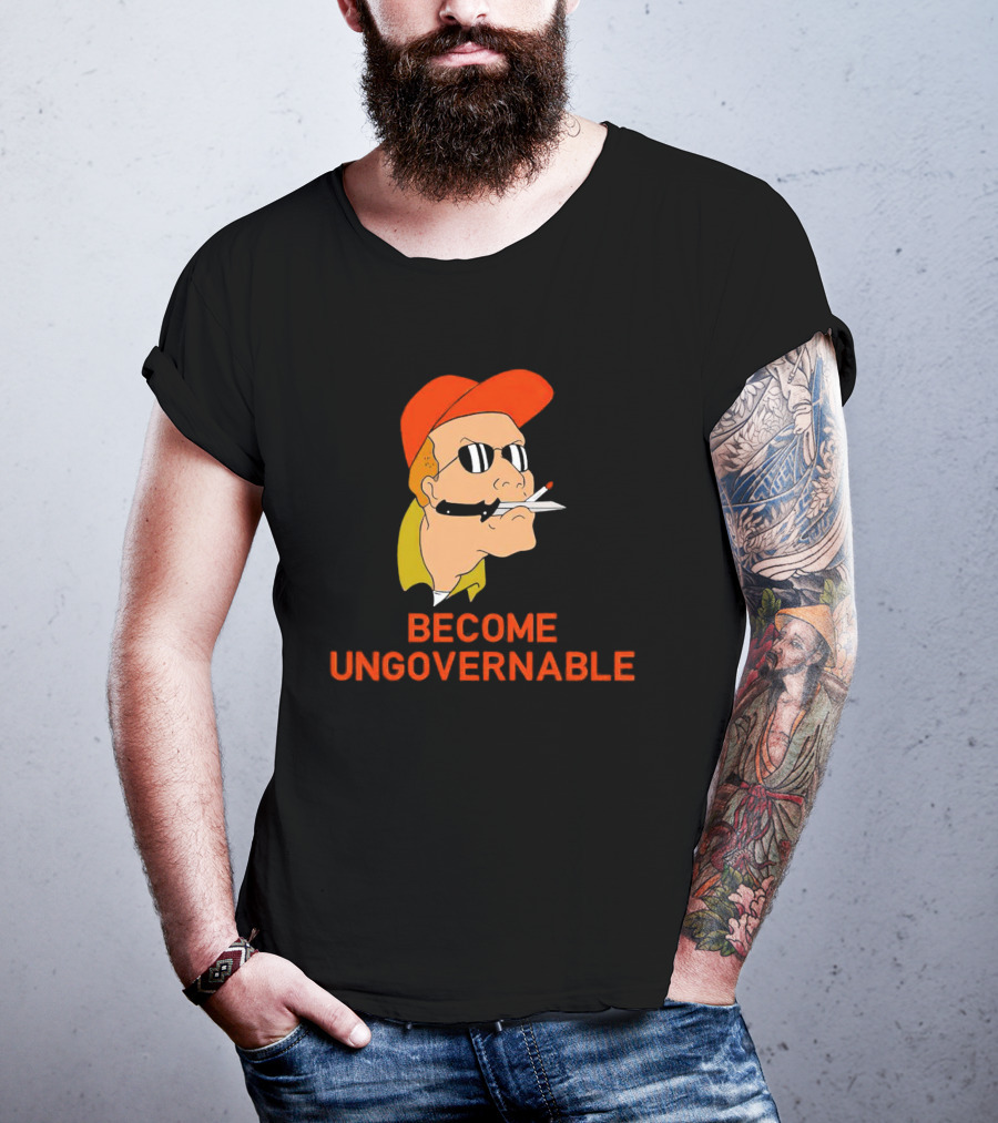 Become Ungovernable King Of The Hill T-Shirt