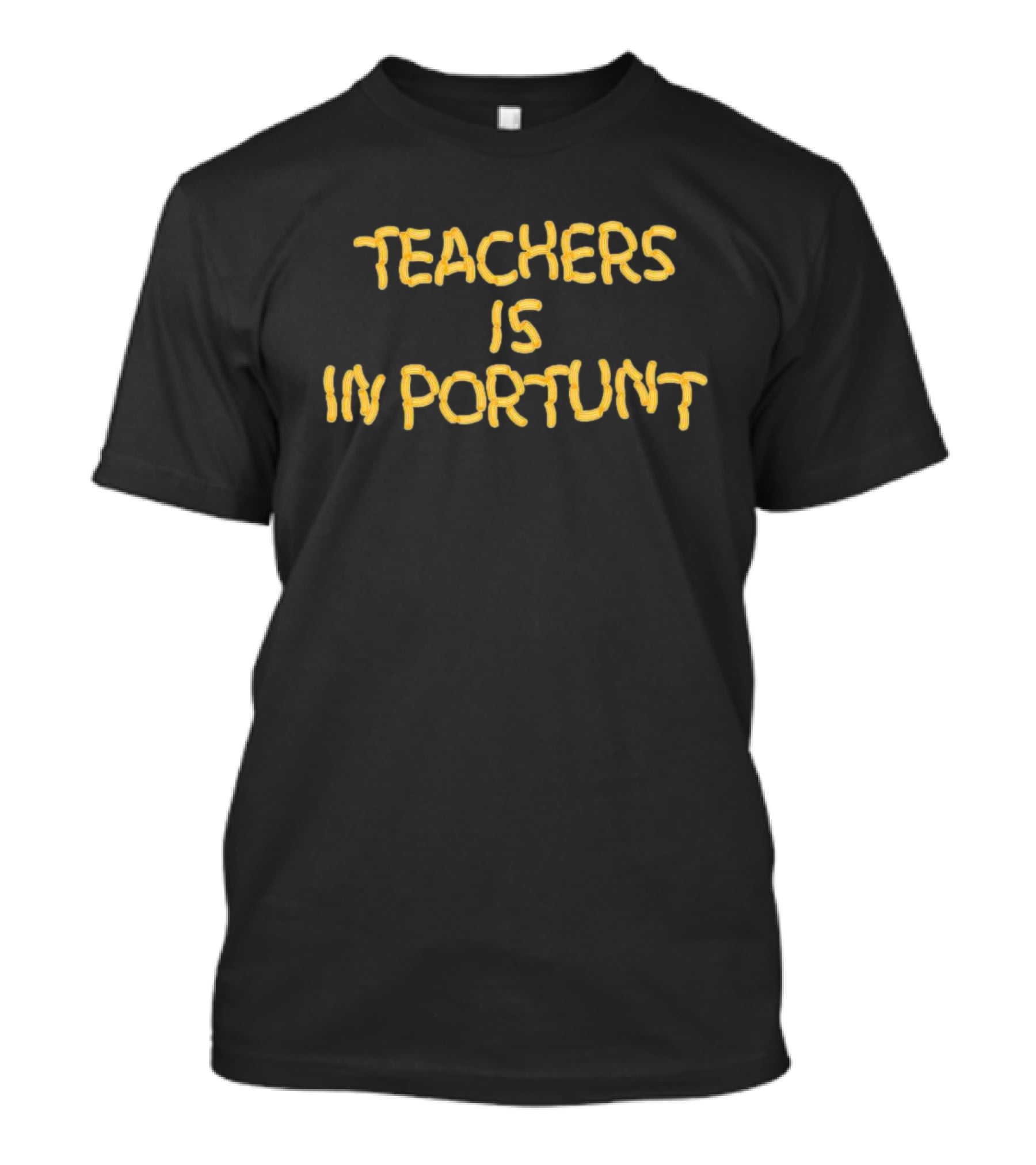 Teachers Is Importunt T-Shirt