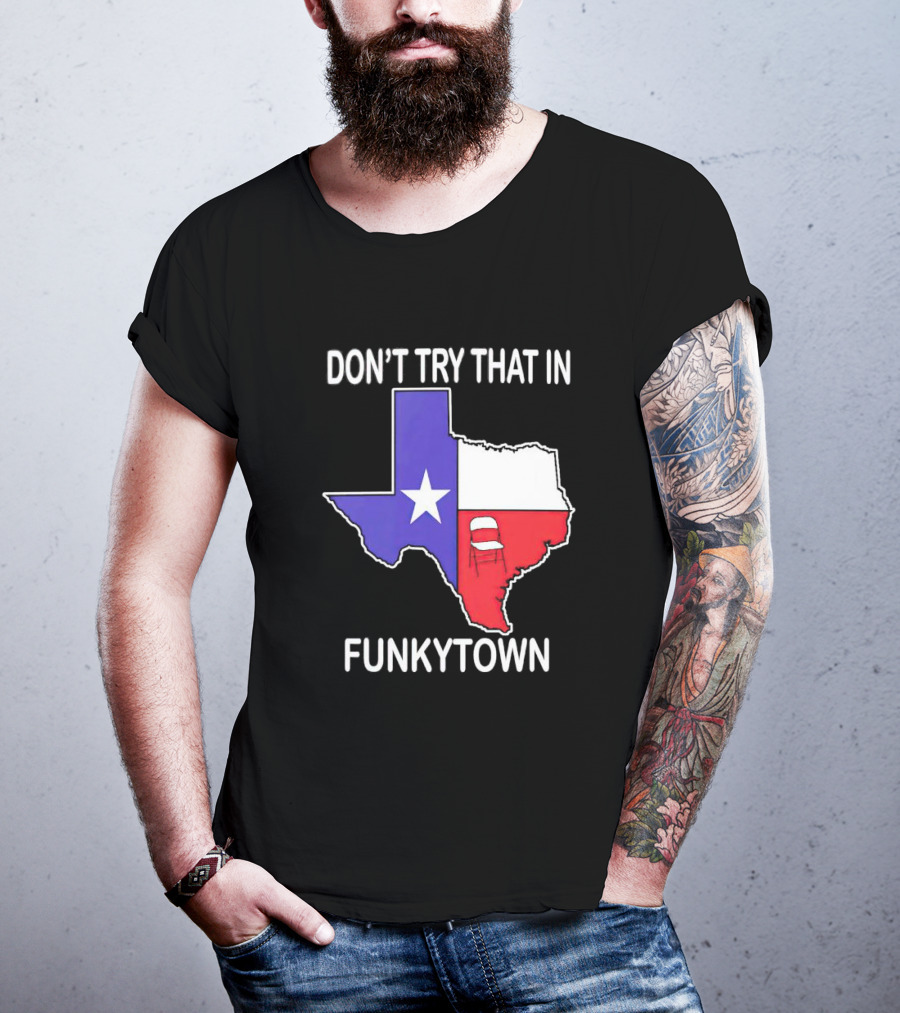 Don't Try That In Funkytown Texas Folding Chair State Flag T-Shirt