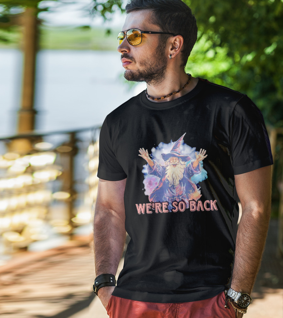 We're So Back Wizard Fantasy Magic Reunion T-Shirt