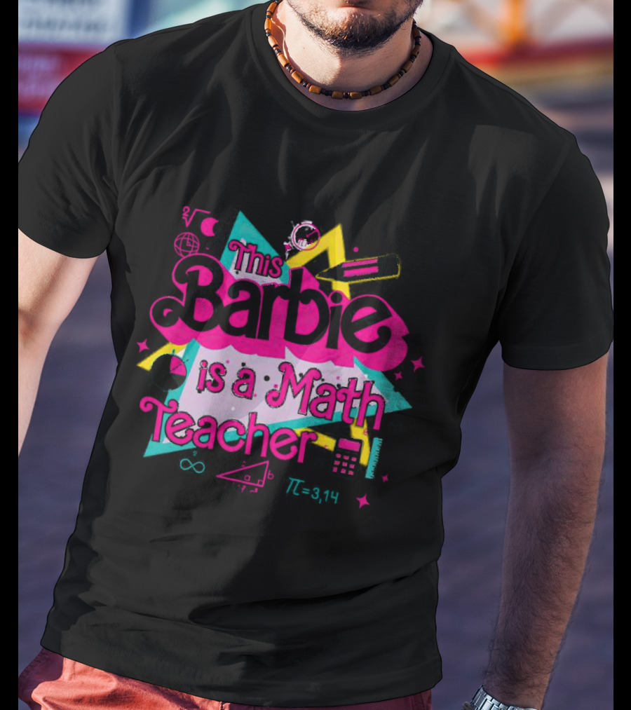 This Barbie Is A Math Teacher With Calculator And Geometry Symbols T-Shirt