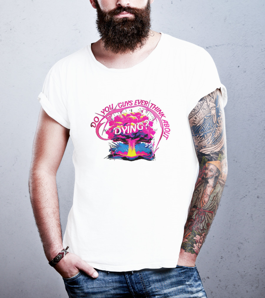 Barbenheimer Do You Guys Ever Think About Dying Explosion T-Shirt