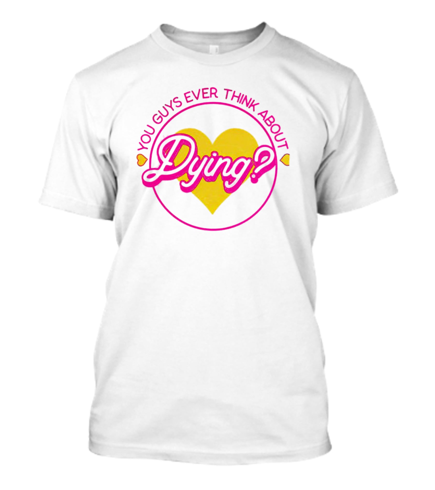Barbenheimer You Guys Ever Think About Dying Heart T-Shirt
