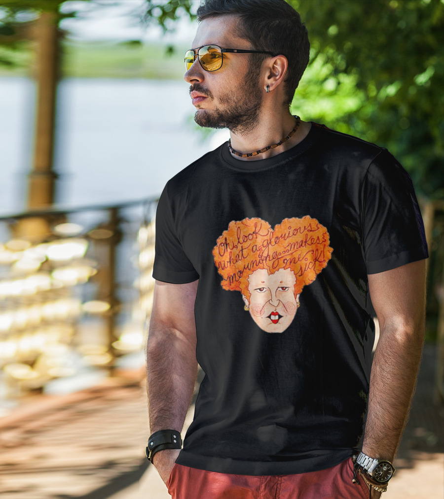 Winifred Sanderson Oh Look What A Glorious Morning Makes Me Sick T-Shirt