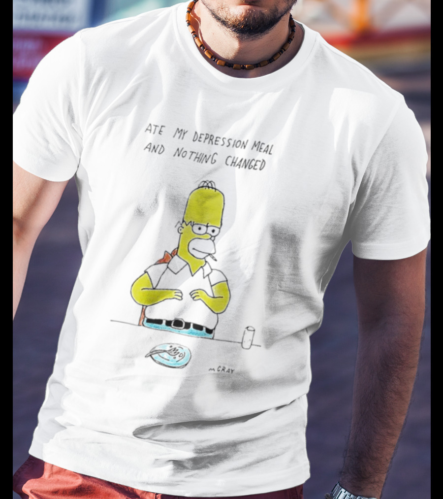 Ate My Depression Meal And Nothing Changed Homer T-Shirt