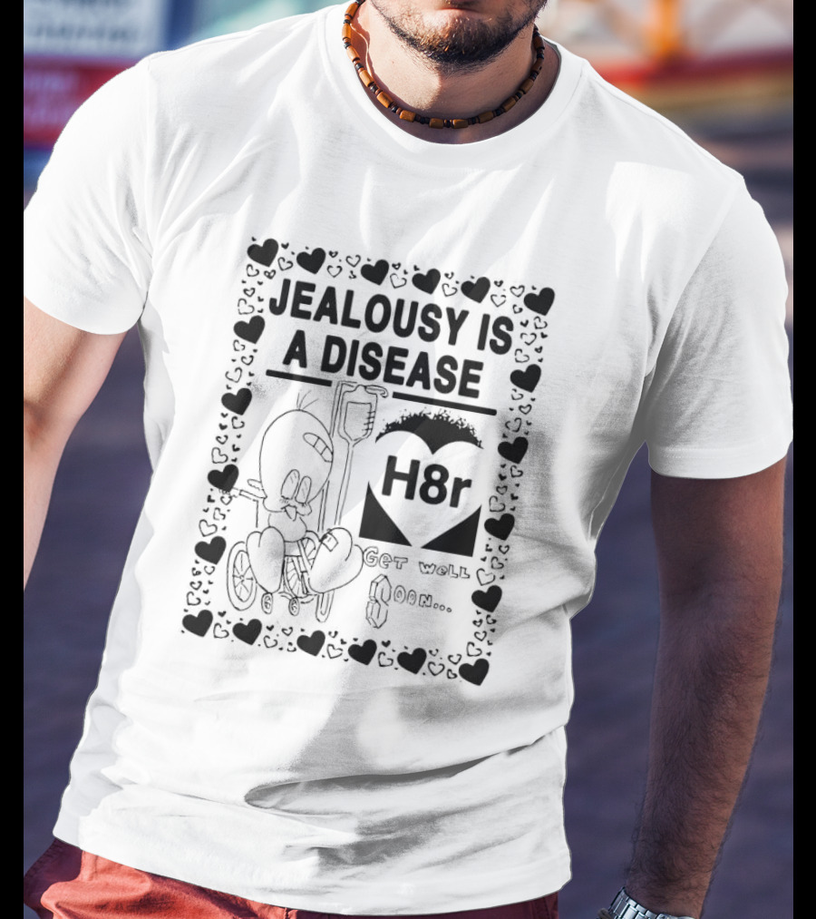 Jealousy Is A Disease H8r Get Well Soon Hearts Cartoon T-Shirt