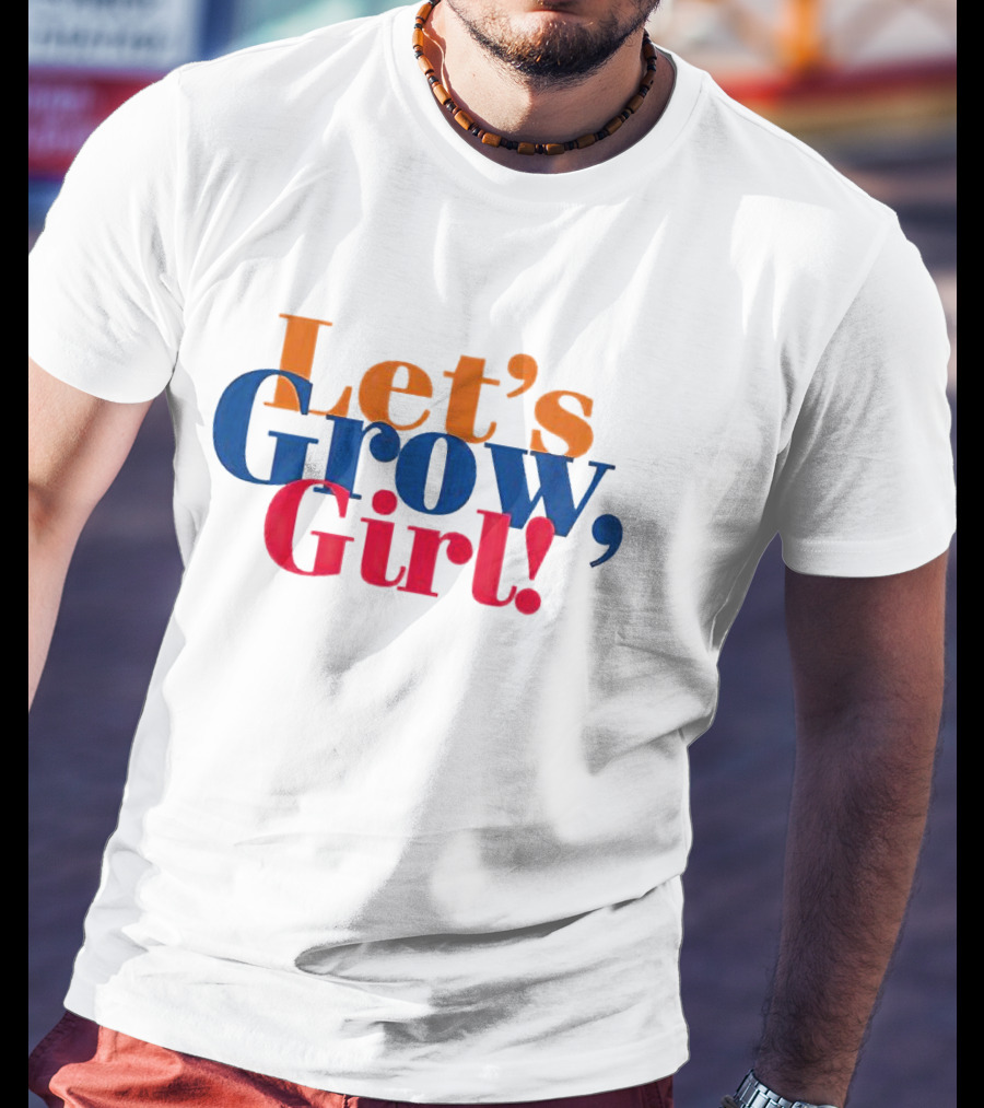 Let's Grow Girl Retro Bold Multicolor Typography T-Shirt