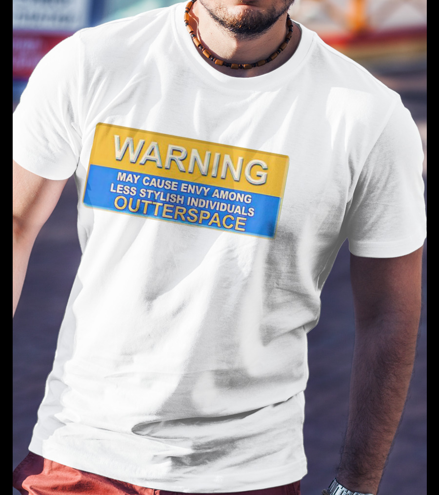 WARNING May Cause Envy Among Less Stylish Individuals Outterspace T-Shirt