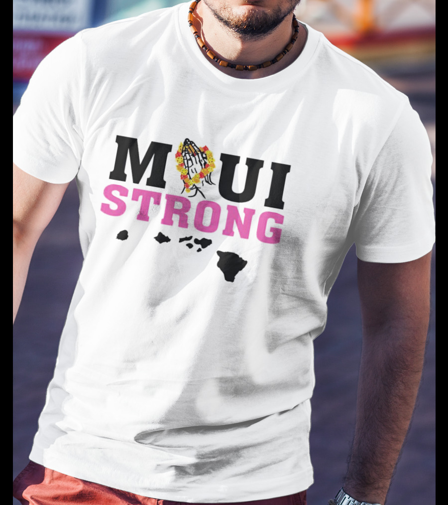 Maui Strong With Praying Hands And Lei Over Hawaiian Islands T-Shirt