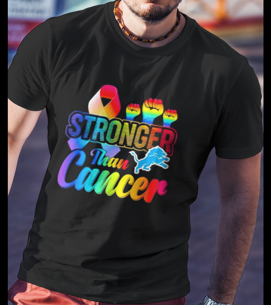Detroit Lions Stronger Than Cancer Rainbow Ribbon And Fists T-Shirt