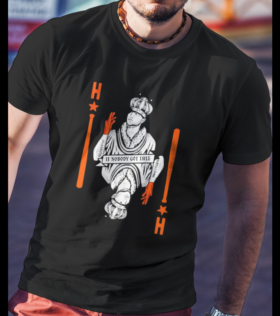 Houston Astros If Nobody Got Thee Monarch Playing Card T-Shirt