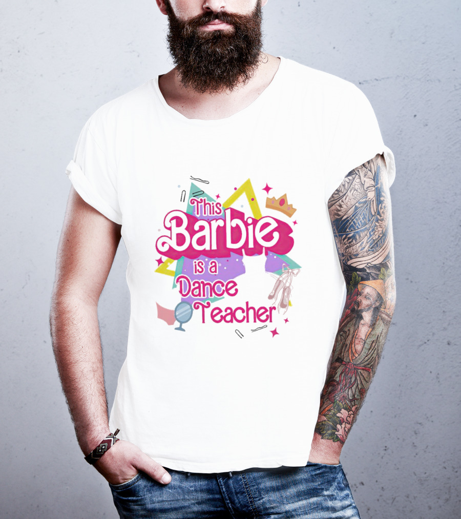 This Barbie Is A Dance Teacher With Ballet Shoes And Crown T-Shirt