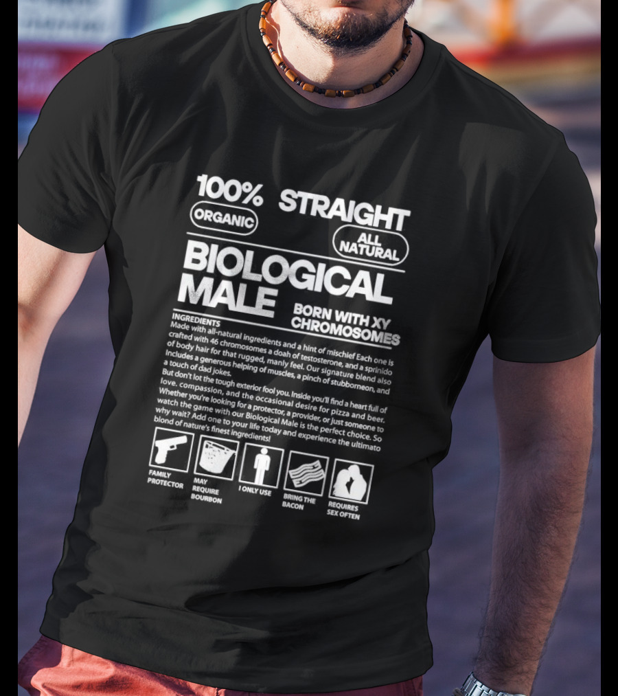 100% Straight Biological Male Born With XY Chromosomes Organic All Natural T-Shirt