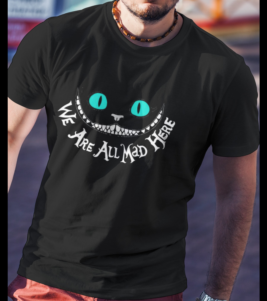 Cat Cheshire We Are All Mad Here Halloween T-Shirt