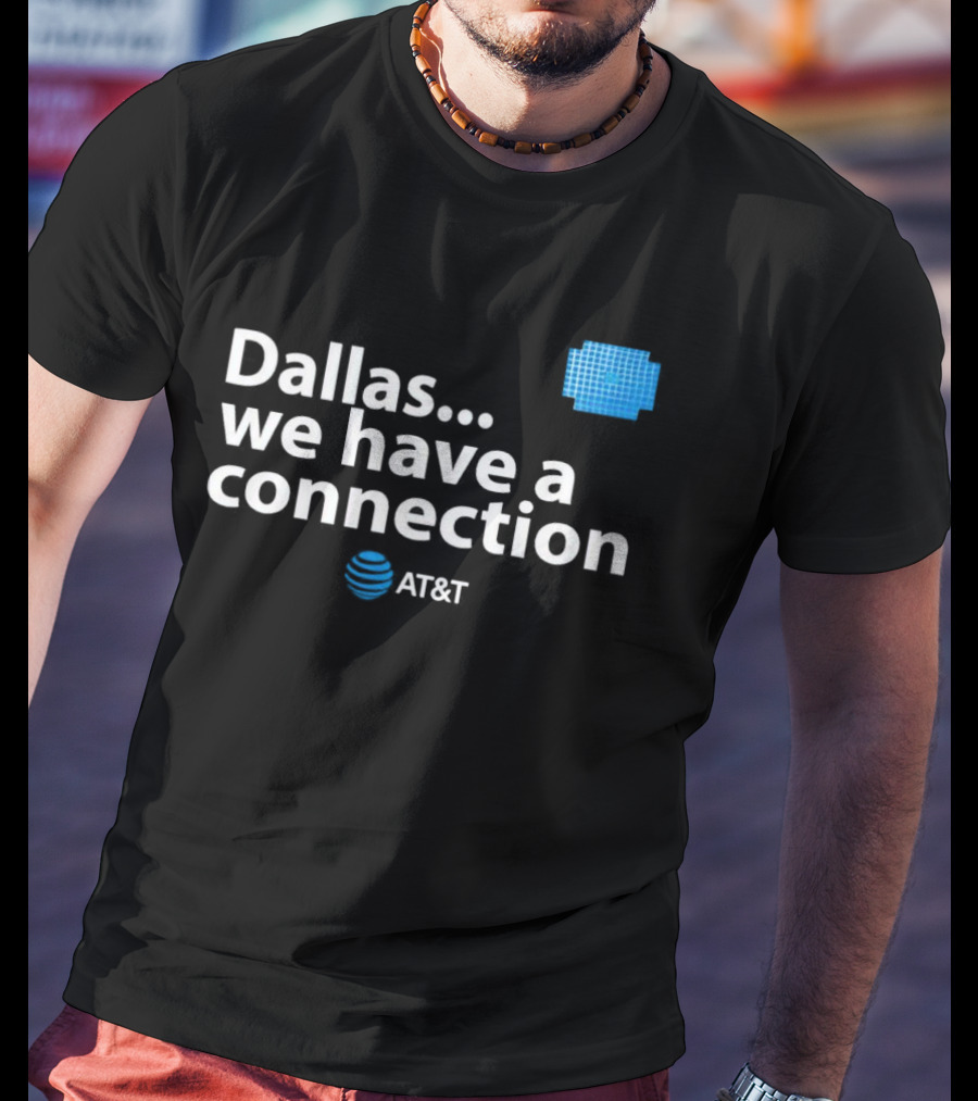 Dallas We Have A Connection AT&T Logo And Blue Square T-Shirt
