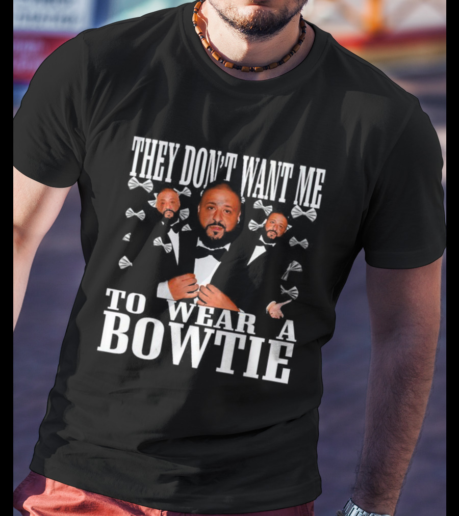 They Don’t Want ME To Wear A Bowtie Dj Khaled Tuxedo Bow Tie Iconic Look T-Shirt