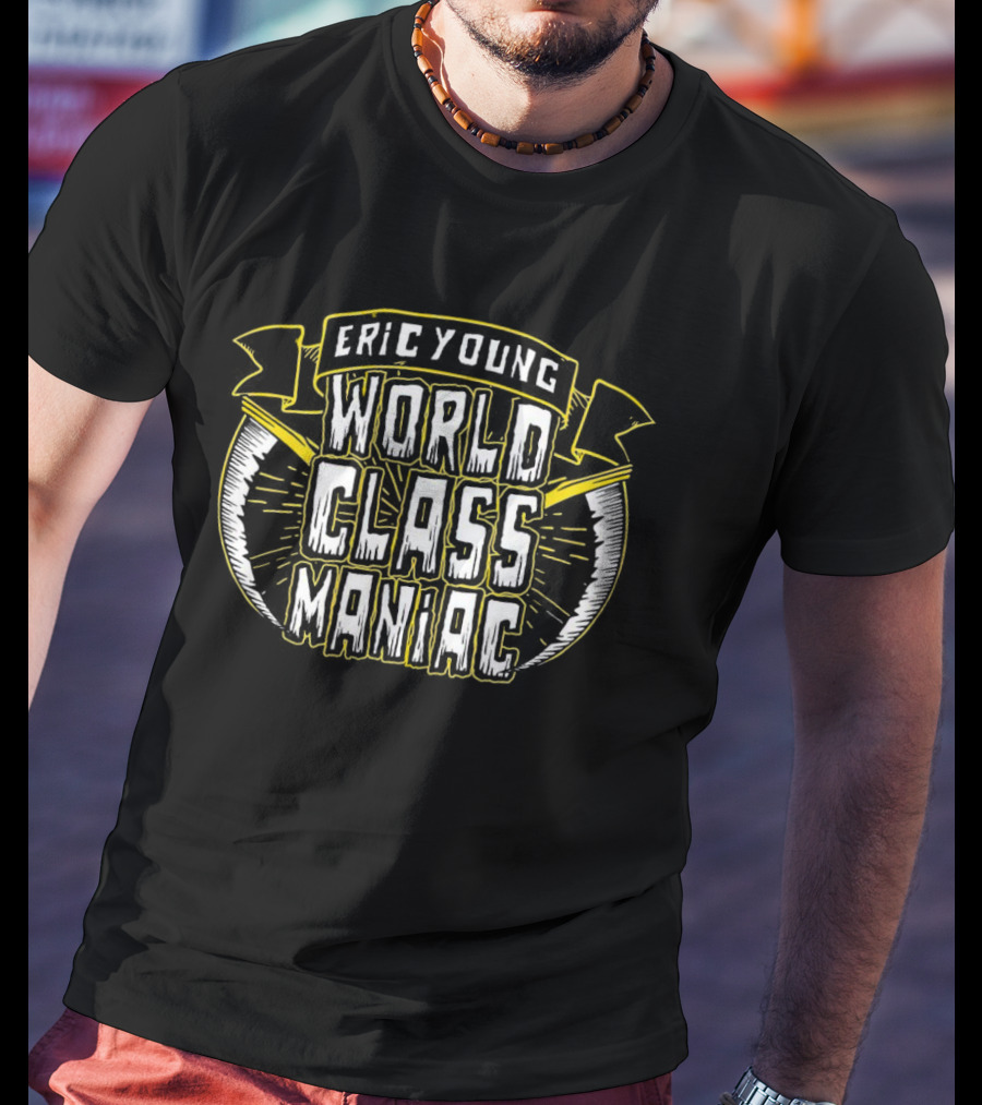 Eric Young World Class Maniac T-Shirt