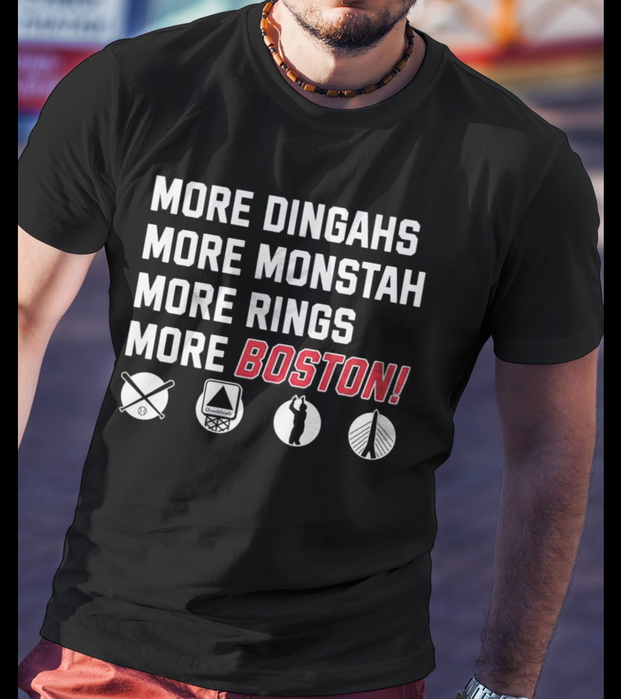 More Dingahs More Monstah More Rings More Boston Red Sox Celtics Patriots Bruins Icons T-Shirt