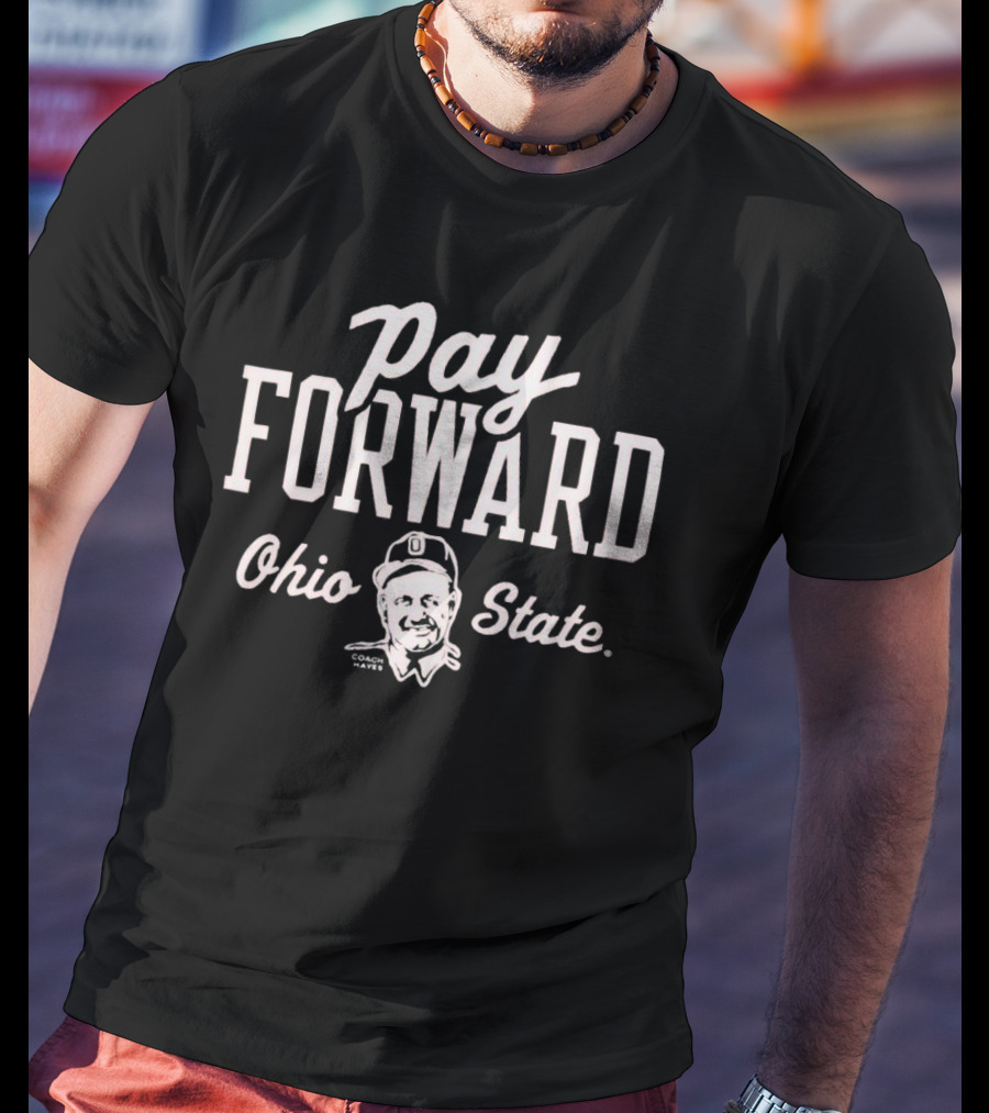 Pay Forward Ohio State Coach Hayes T-Shirt