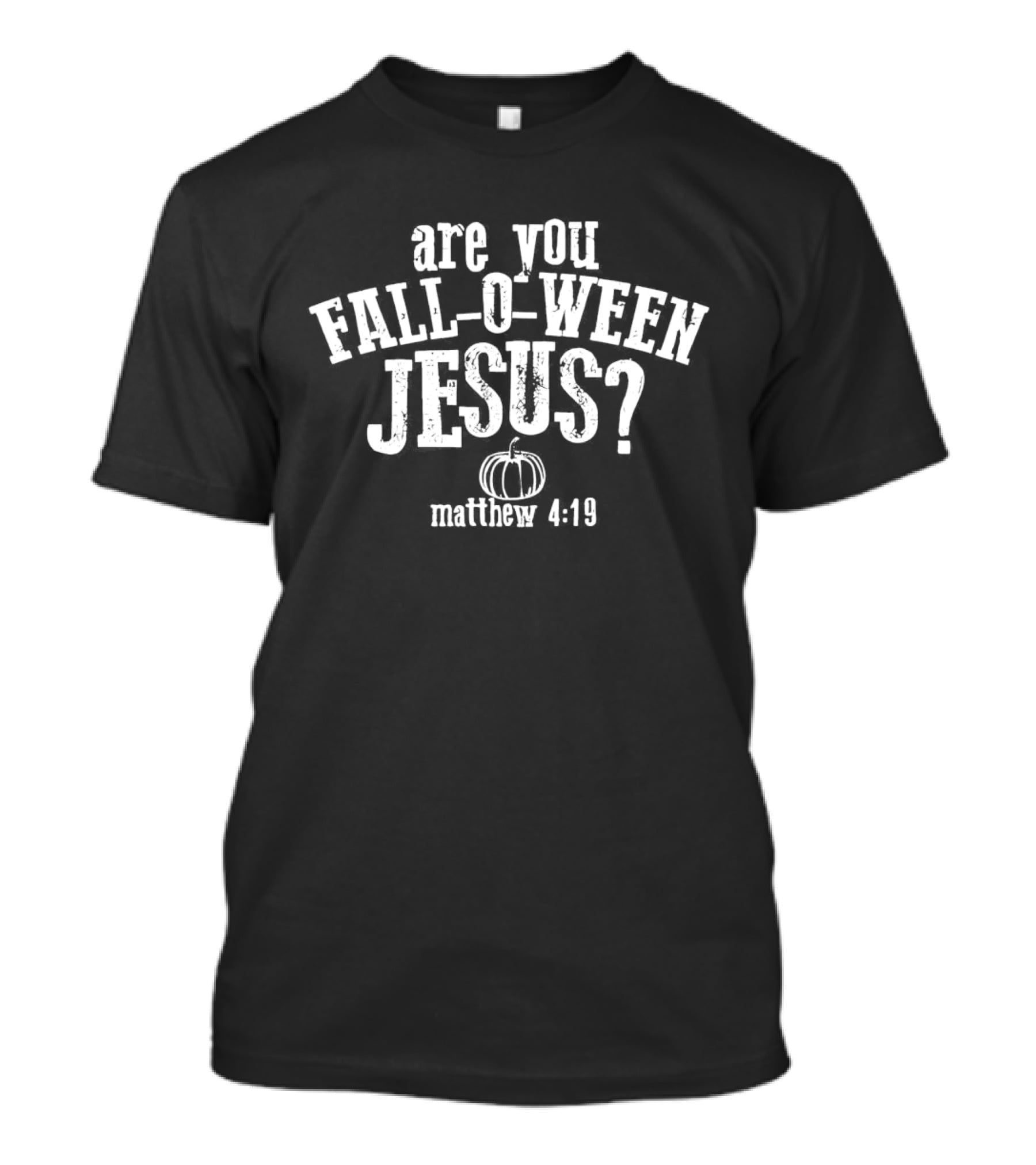 Are You Fall O Ween Jesus Matthew 4:19 Pumpkin T-Shirt