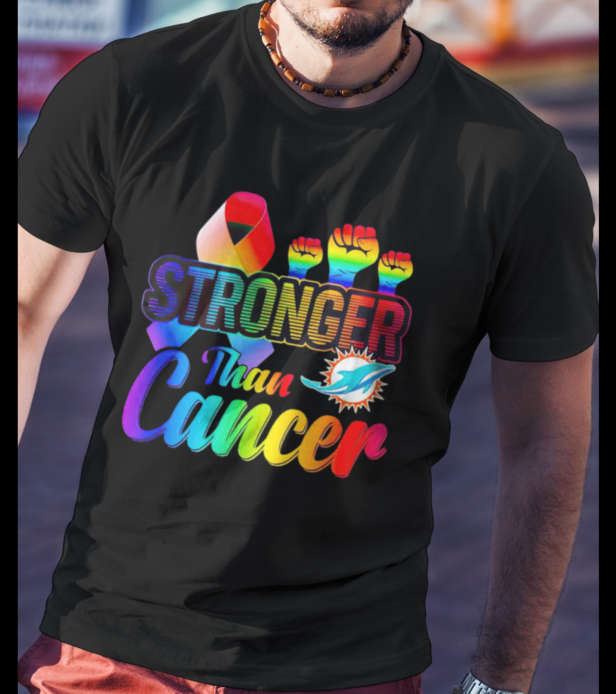 Stronger Than Cancer Miami Dolphins Rainbow Ribbon And Fists T-Shirt