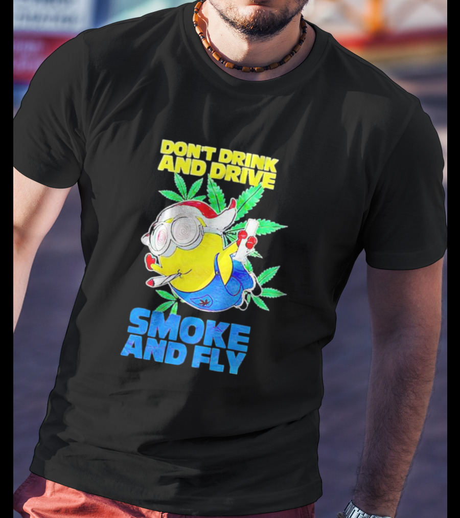 Minion Don't Drink And Drive Smoke And Fly With Leaf Accents And Red Glasses T-Shirt
