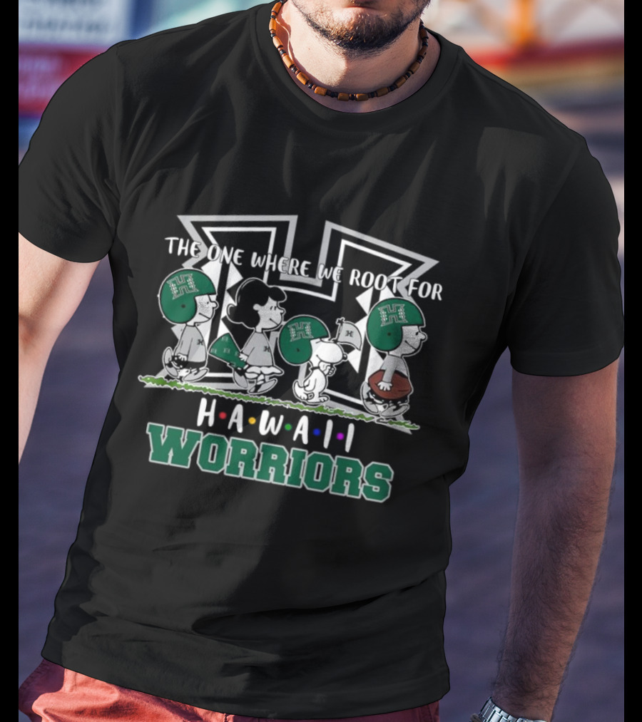 The One Where We Root For Hawaii Warriors Peanuts Characters Football T-Shirt