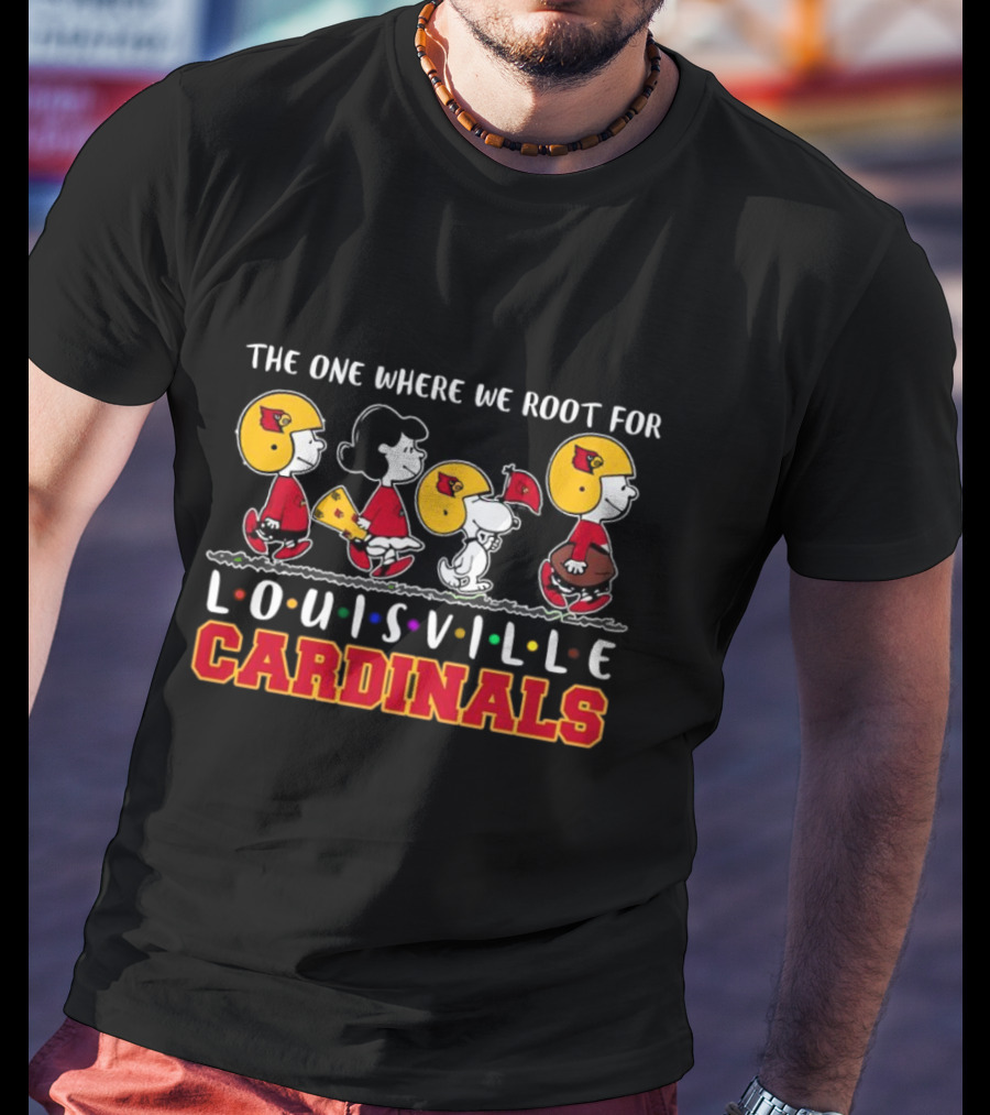 The One Where We Root For Louisville Cardinals Peanuts Characters In Team Spirit T-Shirt