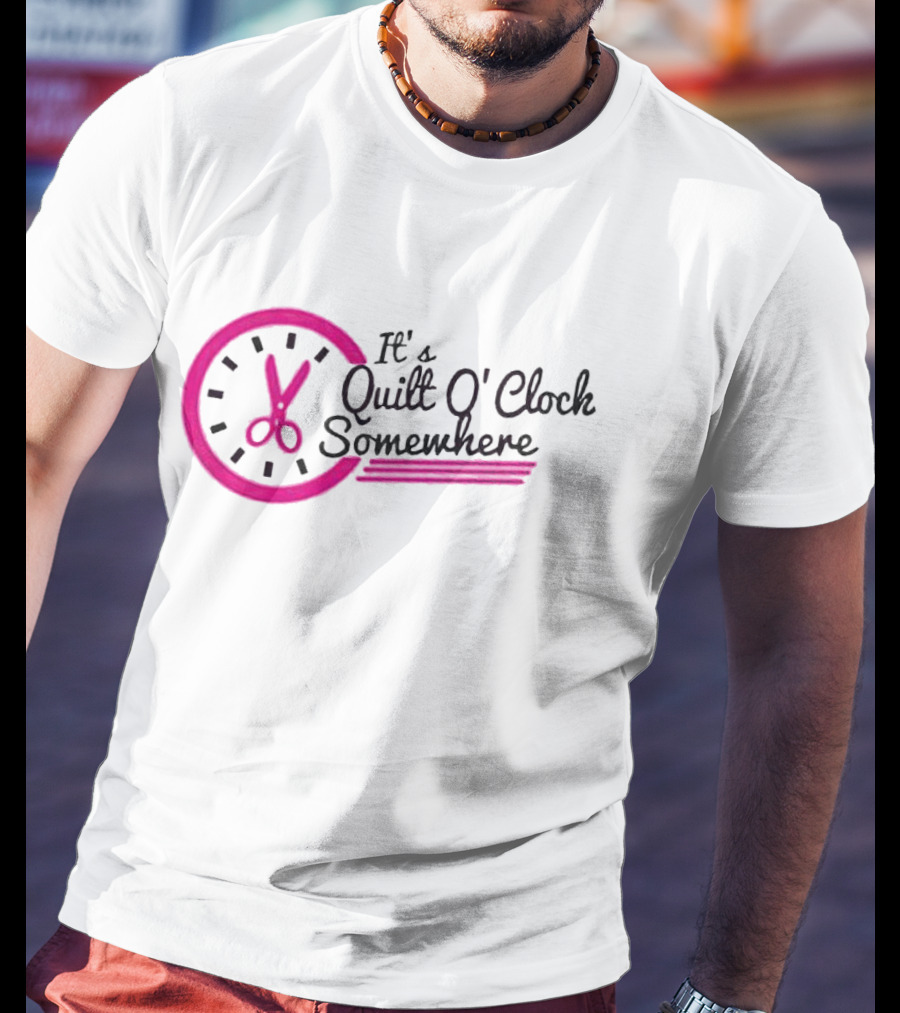 It's Quilt O' Clock Somewhere Pink Scissors Clock T-Shirt