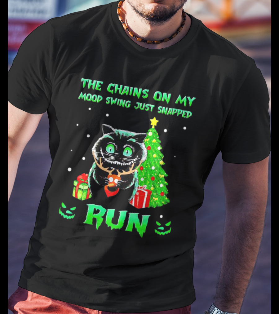 Cat The Chains On My Mood Swing Just Snapped Run Christmas Tree And Presents T-Shirt
