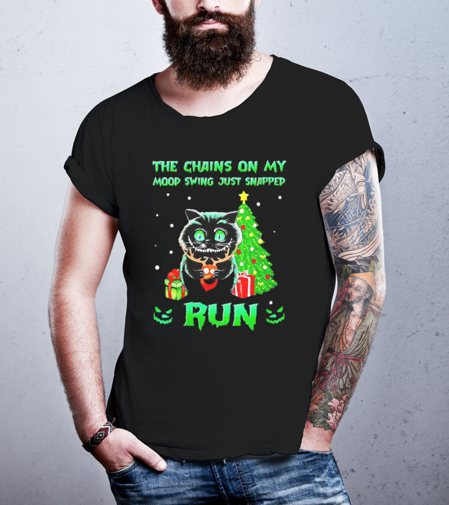 Cat The Chains On My Mood Swing Just Snapped Run Christmas Tree And Presents T-Shirt