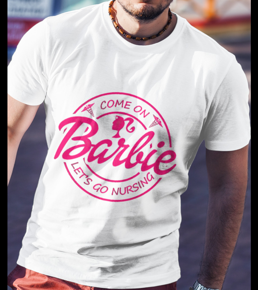 Come On Barbie Let's Go Nursing Nurse Caduceus Pink Font T-Shirt