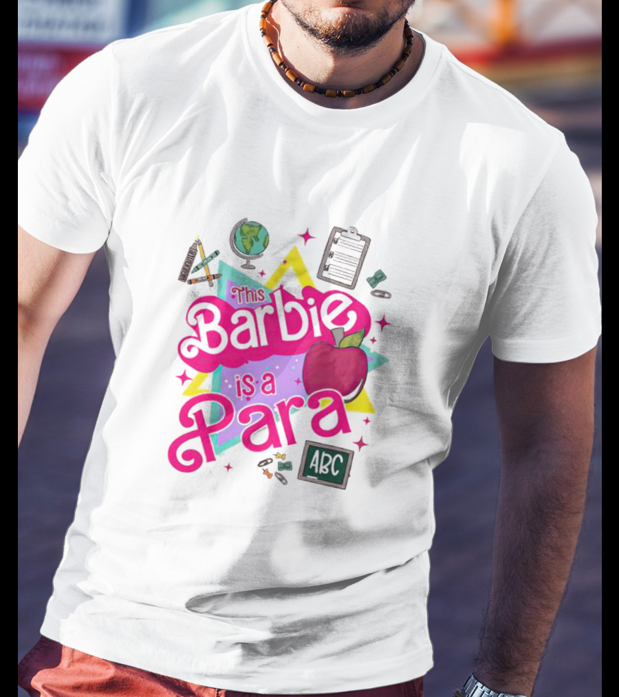 This Barbie Is A Para Apple Stars Globe Clipboard ABC Educational Elements T-Shirt