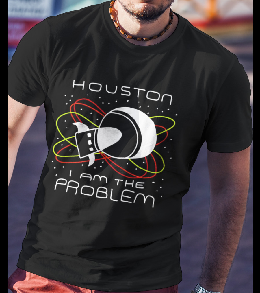 Houston I Am The Problem Retro Spaceship T-Shirt