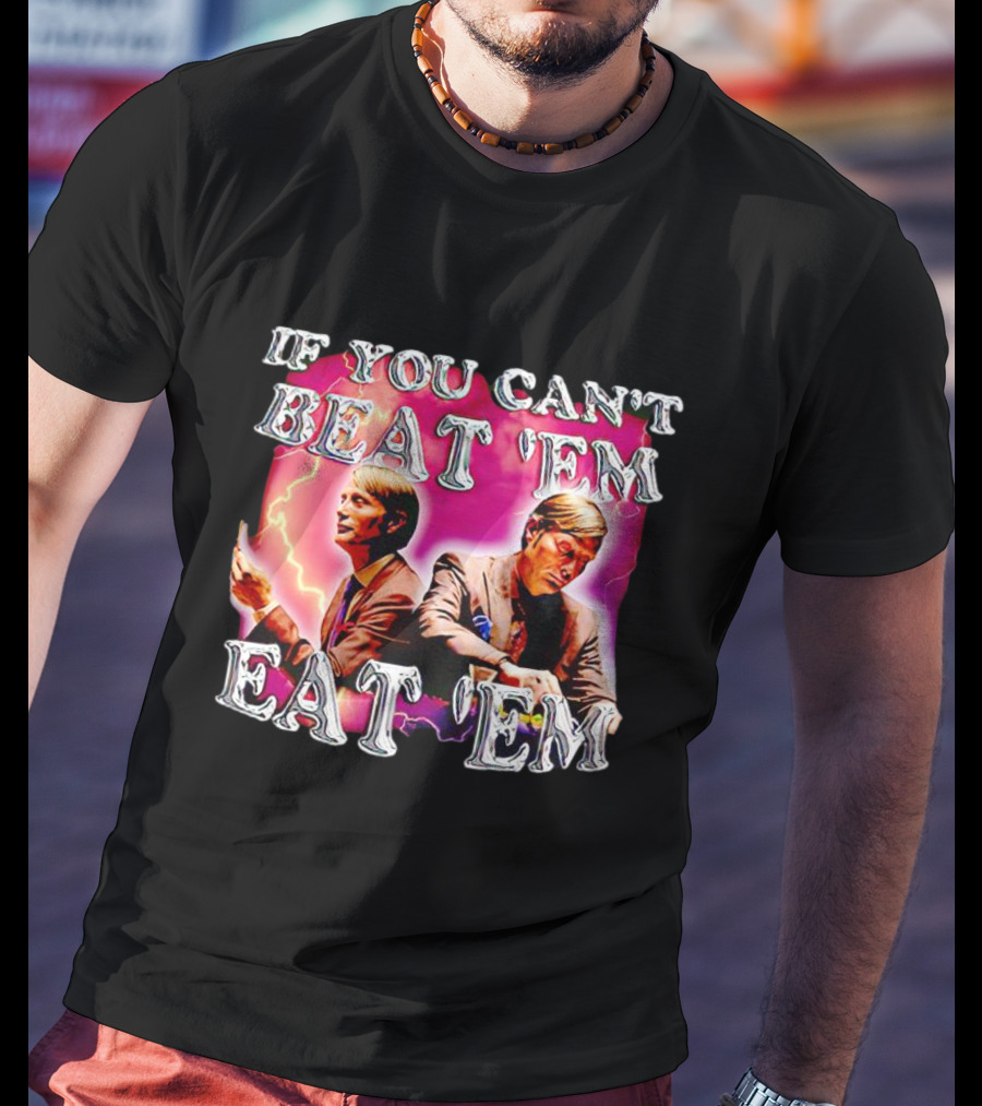If You Can't Beat 'Em Eat 'Em Mads Mikkelsen Lightning T-Shirt