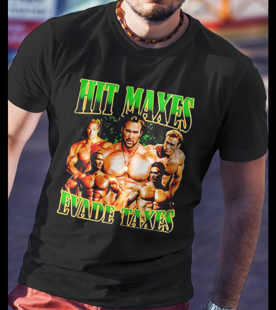 Hit Maxes Evade Taxes Buff Bodybuilder Muscles T-Shirt