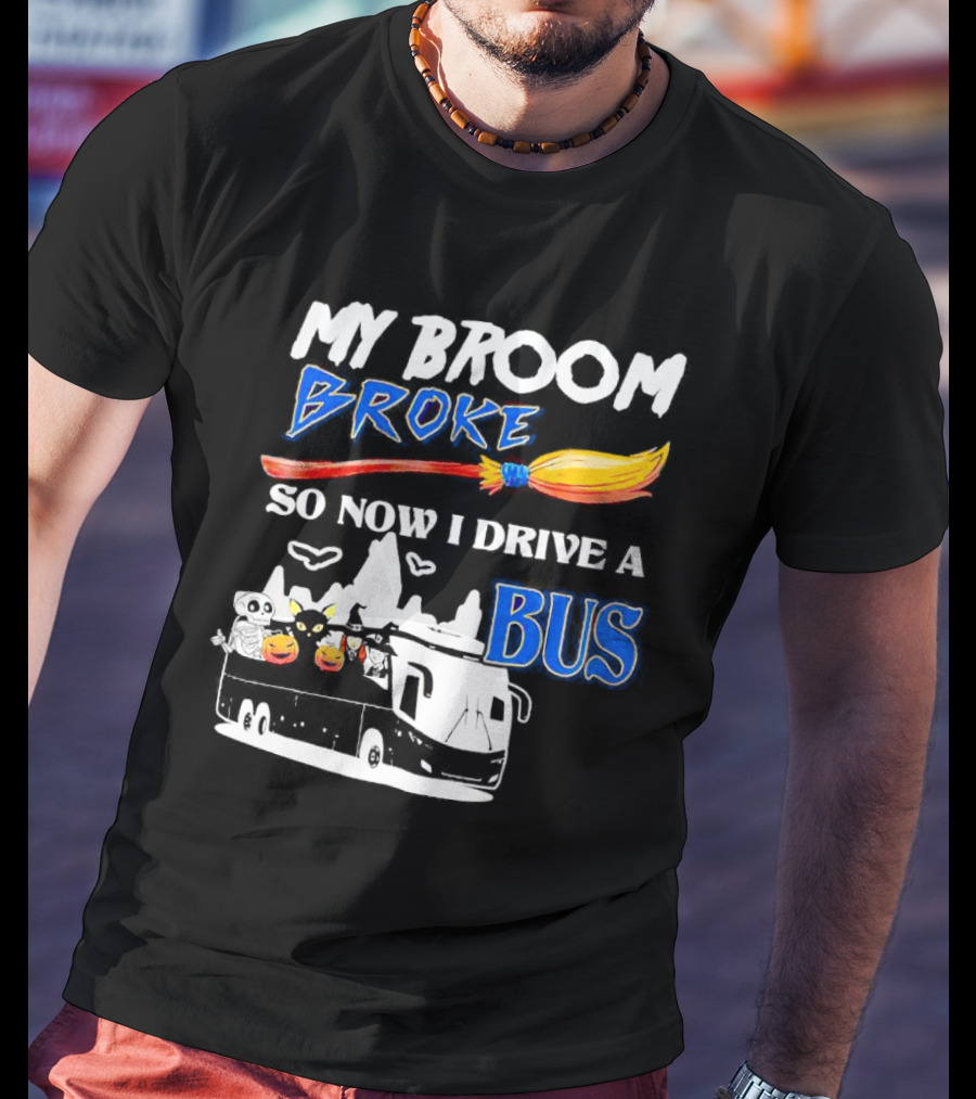 My Broom Broke So Now I Drive A Bus Halloween Pumpkin Cat Ghost Bat T-Shirt