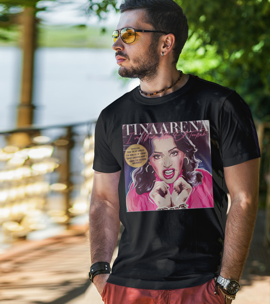 Tina Arena I’ve Done All Of Toorak New Album Featuring Hit Singles T-Shirt