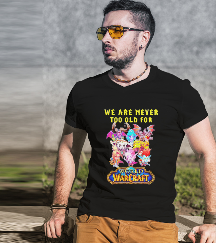 We Are Never Too Old For World Of Warcraft Adventure T-Shirt