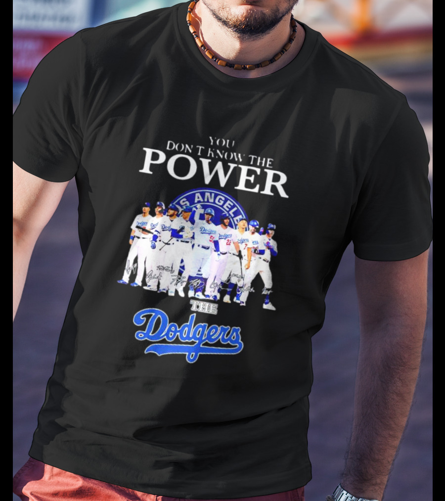 You Don’t Know The Power Of The Los Angeles Dodgers Baseball Team T-Shirt