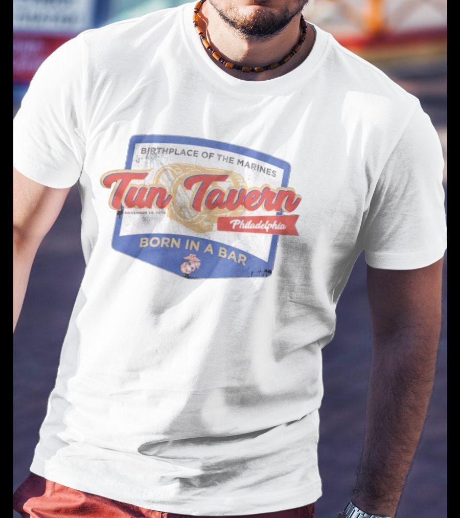 Birthplace Of The Marines Tun Tavern Philadelphia Born In A Bar November 10 1775 T-Shirt