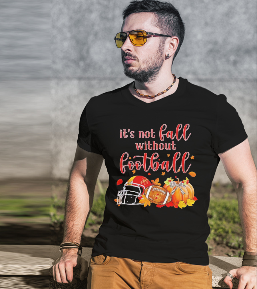Iowa State It’s Not Fall Without Football Pumpkins And Leaves T-Shirt