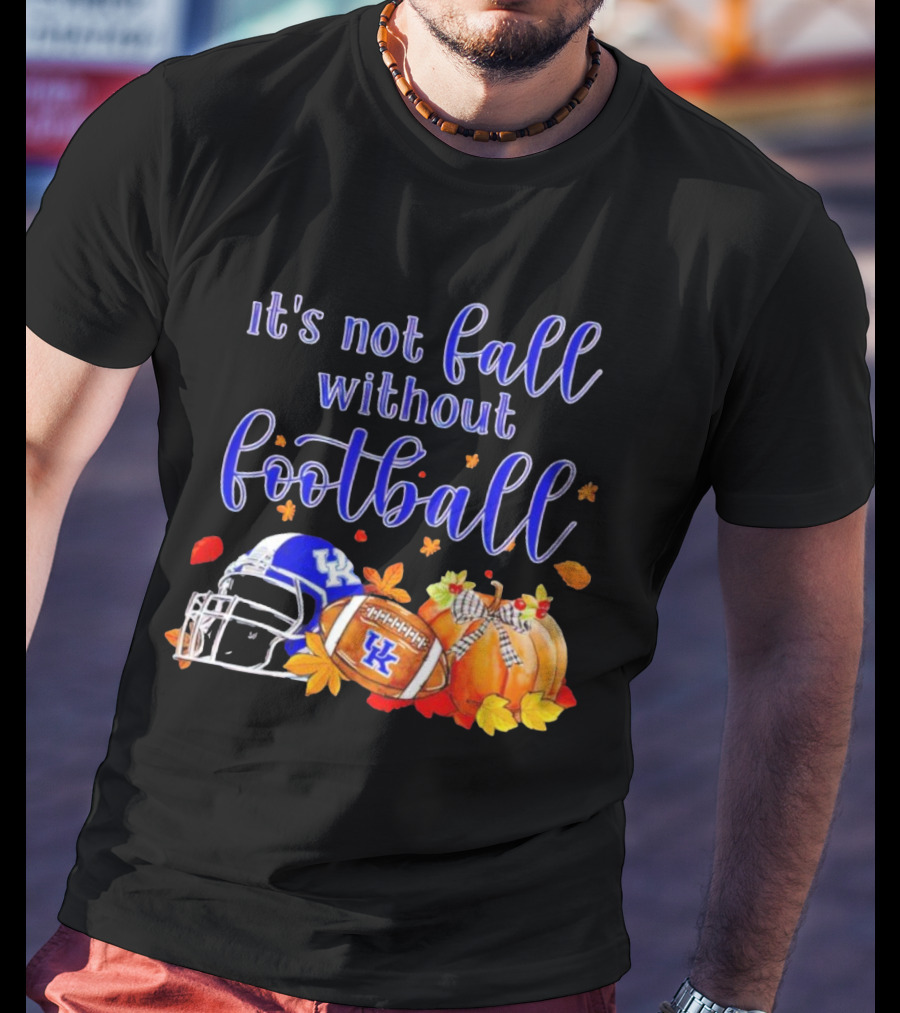 Kentucky Wildcats It's Not Fall Without Football Helmet Pumpkin Football Leaves T-Shirt