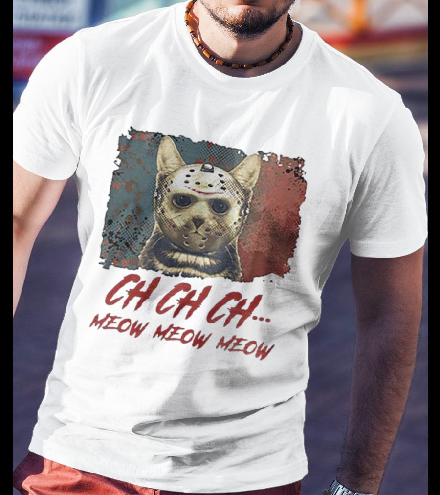 CH CH CH Meow Meow Meow Jason Voorhees Cat Mashup T-Shirt