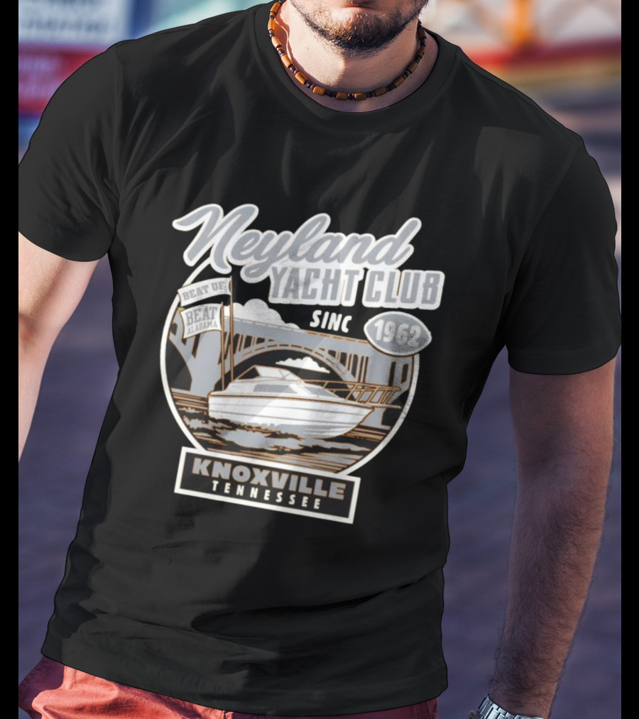 Neyland Yacht Club Knoxville Tennessee Beat Alabama Since 1962 T-Shirt